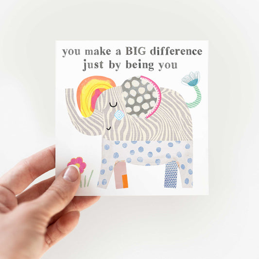 Elephant-You make a BIG difference just by being YOU- Greeting Card