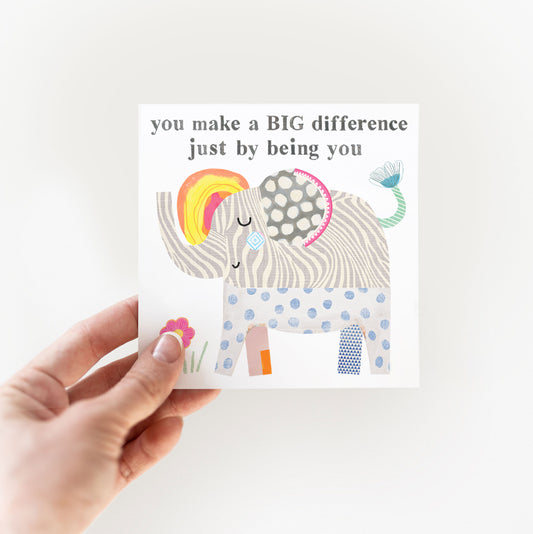 Elephant-You make a BIG difference just by being YOU- Greeting Card