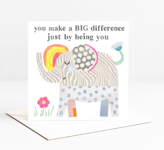 Elephant-You make a BIG difference just by being YOU- Greeting Card